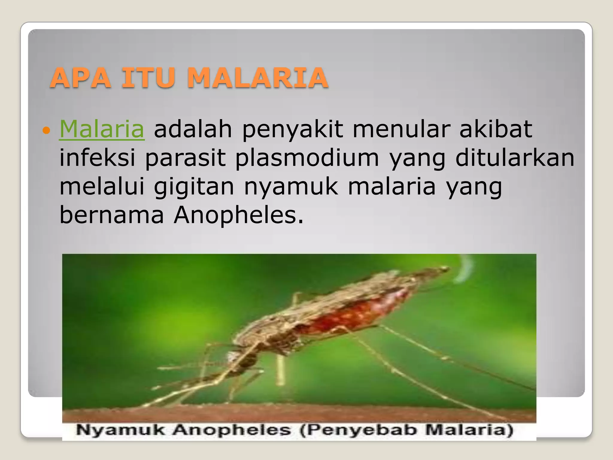 APA ITU MALARIA


Malaria adalah penyakit menular akibat
infeksi parasit plasmodium yang ditularkan
melalui gigitan nyamuk malaria yang
bernama Anopheles.

 