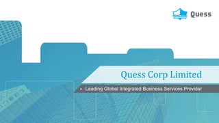 1
Quess Corp Limited
 Leading Global Integrated Business Services Provider
 
