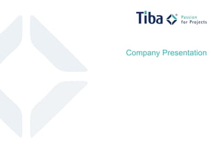 © Tiba Managementberatung GmbH
Company Presentation
1
Company Presentation
 