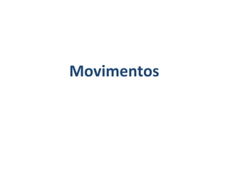 Movimentos
 