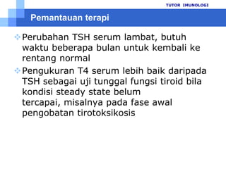 TUTOR  IMUNOLOGI27TSH, LH, FSH, danhCG, memilikirantaialpha yang identik.Rantaibetaberbedanamunmengandungregiodenganurutanasam amino yang identik.Regio yang homolog inidapatmenyebabkanreaksisilang(cross reaction) denganbeberapaantisera TSH poliklonal. Kadar TSH sangatrendah, namunsangatpentinguntukmengaturfungsitiroid yang normal.Pelepasan TSH diaturolehTSH-releasing hormone (TRH) yang diproduksiolehhipotalamus.Kadar TSH dan TRH berbandingterbalikdengankadarhormontiroid.