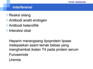 Prinsippemeriksaan TSHTUTOR  IMUNOLOGI28ELISA  SANDWICHAntibodi Anti-TSH(murine)Antibodi Anti TSH (goat)Sampel