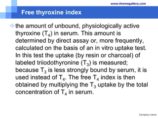 ThyroxineTUTOR  IMUNOLOGI= 3,5,3',5'-tetraiodothyronine (T4) : major thyroid hormones secreted by the follicular cells of the thyroid gland