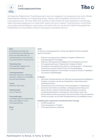 2.6.3
               Lenkungsausschuss


Als tragendes Mitglied einer Projektorganisation kann ein engagierter Lenkungssauschuss einen oftmals
entscheidenden Beitrag zum Projekterfolg leisten. Nahezu jeder Projektleiter wünscht sich einen
Lenkungssauschuss, der seine Rolle aktiv ausfüllt und dem Projekt als Sparringspartner und wirkungs-
volles Entscheidungsgremium zur Seite steht. Setzen Sie Sich in diesem Training intensiv mit der Rolle
„Lenkungsausschuss-Mitglied“ auseinander und nehmen Sie mit, wie Sie als Projekt-Führungskraft die
Projektarbeit auf verschiedenen Ebenen wirkungsvoll unterstützen können.




  Ziele                                    Inhalt
  Sie beleuchten die Rolle des             Im Seminar „Lenkungsausschuss“ werden die folgenden Themen bearbeitet,
  Lenkungsausschuss-Mitgliedes und         geübt und diskutiert:
  lernen sinnvolle Methoden und
  Verhaltensweisen bei der Wahrneh-            Rolle als Lenkungsausschuss-Mitglied in Projekten, Reflexion der
  mung dieser Rolle im Projekt kennen.          Projektmanagement Grundlagen
                                               Rolle des Lenkungsausschuss-Mitglieds als Führungskraft und Coach,
  Teilnehmerkreis                               Führungsverantwortung im Projektverlauf, Umgang mit Macht
  Führungskräfte, Mitglieder des               Die perfekte Lenkungsausschuss-Sitzung: Voraussetzungen – Vorbereitung –
  Lenkungsausschusses                           Durchführung, typische kritische Punkte und ihre Bewältigung
                                               Stakeholdermanagement: Kommunikation mit externen Kunden, Projektleitern
  Trainingsmethoden                             und anderen Projektbeteiligten
  Moderierte Diskussion, Erfahrungs-
  austausch, Analyse von Praxisfällen,     Ihr Nutzen
  Input des Seminarleiters                     Sie kennen die Besonderheiten der Rolle des Lenkungsausschuss-Mitglieds in
                                                Projekten und wissen, wie Sie den Projekterfolg in dieser Rolle positiv
  Trainer                                       beeinflussen können.
  Erfahrene Tiba-Trainer                       Sie beherrschen die verschiedenen Führungsaufgaben im Projektverlauf.
                                               Sie kennen die Inhalte einer perfekten Lenkungsausschuss-Sitzung und
  Teilnehmerzahl                                wissen demnach, welche Voraussetzungen erforderlich und welche
  4 bis 10 Personen                             Vorbereitungsmaßnahmen notwendig sind. Des Weiteren wissen Sie,
                                                wie die ideale Durchführung aussieht. Sie kennen darüber hinaus die kritischen
  Voraussetzungen                               Punkte und wissen, wie sie diese frühzeitig erkennen und bewältigen können.
  (zukünftige) Rolle als Projektauftrag-
  geber oder Mitglied in einem             Empfehlung für ergänzende und weiterführende Trainings:
  Lenkungsausschuss                           Konfliktmanagement
                                              Krisenmanagement in Projekten
  Dauer                                       Führungskompetenz & Leadership
  1 Tag




                                                                                                                           47
 