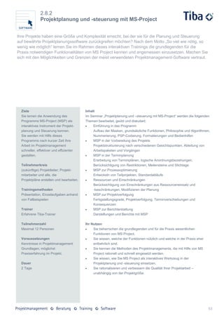 2.8.2
               Projektplanung und -steuerung mit MS-Project


Ihre Projekte haben eine Größe und Komplexität erreicht, bei der sie für die Planung und Steuerung
auf bewährte Projektplanungssoftware zurückgreifen möchten? Nach dem Motto „So viel wie nötig, so
wenig wie möglich“ lernen Sie im Rahmen dieses interaktiven Trainings die grundlegenden für die
Praxis notwendigen Funktionalitäten von MS Project kennen und angemessen einzusetzen. Machen Sie
sich mit den Möglichkeiten und Grenzen der meist verwendeten Projektmanagement-Software vertraut.




  Ziele                                    Inhalt
  Sie lernen die Anwendung des             Im Seminar „Projektplanung und –steuerung mit MS-Project“ werden die folgenden
  Programms MS-Project (MSP) als           Themen bearbeitet, geübt und diskutiert:
  interaktives Instrument der Projekt-         Einführung in das Programm
  planung und Steuerung kennen.                 Aufbau der Masken, grundsätzliche Funktionen, Philosophie und Algorithmen,
  Sie werden mit Hilfe dieses                   Nummerierung, PSP-Codierung, Formatierungen und Bedienhilfen
  Programms nach kurzer Zeit Ihre              MSP in der Vorbereitung des Projekts
  Arbeit im Projektmanagement                   Projektstrukturierung nach verschiedenen Gesichtspunkten, Ableitung von
  schneller, effektiver und effizienter         Arbeitspaketen und Vorgängen
  gestalten.                                   MSP in der Terminplanung
                                                Erarbeitung von Terminplänen, logische Anordnungsbeziehungen,
  Teilnehmerkreis                               Berücksichtigung von Restriktionen, Meilensteine und Stichtage
  (zukünftige) Projektleiter; Projekt-         MSP zur Prozessoptimierung
  mitarbeiter und alle, die                     Entwickeln von Teilprojekten, Standardabläufe
  Projektpläne erstellen und bearbeiten.       Ressourcen und Einschränkungen
                                                Berücksichtigung von Einschränkungen aus Ressourceneinsatz und
  Trainingsmethoden                             -beschränkungen, Modifizieren der Planung
  Präsentation, Einzelaufgaben anhand          MSP zur Projektverfolgung
  von Fallbeispielen                            Fertigstellungsgrade, Projektverfolgung, Terminverschiebungen und
                                                Konsequenzen
  Trainer                                      MSP zur Berichterstattung
  Erfahrene Tiba-Trainer                        Darstellungen und Berichte mit MSP

  Teilnehmerzahl                           Ihr Nutzen
  Maximal 12 Personen                          Sie beherrschen die grundlegenden und für die Praxis wesentlichen
                                                Funktionen von MS Project.
  Voraussetzungen                              Sie wissen, welche der Funktionen nützlich und welche in der Praxis eher
  Kenntnisse in Projektmanagement               entbehrlich sind.
  Grundlagen; möglichst                        Sie kennen die Methoden des Projektmanagements, die mit Hilfe von MS
  Praxiserfahrung im Projekt.                   Project rationell und schnell eingesetzt werden.
                                               Sie wissen, wie Sie MS Project als interaktives Werkzeug in der
  Dauer                                         Projektplanung und -steuerung einsetzen.
  2 Tage                                       Sie rationalisieren und verbessern die Qualität Ihrer Projektarbeit –
                                                unabhängig von der Projektgröße.




                                                                                                                           53
 