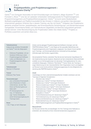 2.8.3
                 Projektportfolio- und Projektmanagement -
                 Software ClarityTM

ClarityTM von Computer Associates ist nach Einschätzungen von Gartner’s „Magic Quadrant TM“ und
Forrester’s „Wave TM“ eine der am weitesten entwickelten Softwareprodukte für Projektmanagement,
Programmmanagement und Projektportfoliomanagement. ClarityTM ist durch seine Skalierbarkeit,
Multiwährungsfähigkeit und Plattformneutralität für den Einsatz in mittleren und großen internationalen
Unternehmen geeignet. Erfahren Sie in diesem Training, wie Sie mit ClarityTM Aufgaben des Projektmana-
gements umsetzen können, beispielsweise, wie firmenspezifische Genehmigungs- und Abnahmeprozesse
nachgebildet, firmeninterne Rollen und Teamstrukturen abgebildet und Berichte automatisiert generiert
werden können. Unter Berücksichtigung der Projektrisiken stellen Sie mittels ClarityTM Projekte zu
Portfolios zusammen und werten diese aus.




     Teilnehmerkreis                          Anders als bei gängigen Projektmanagement-Software-Lösungen wird die
     Aufgrund der erhöhten Komplexität        PM/PPM-Software ClarityTM in der Regel auf die speziellen Bedürfnisse des
     von ClarityTM sind die Zielgruppen:      Projektmanagements einer Organisation angepasst. Aus diesem Grund werden
                                              auch Trainings- und Schulungsmaßnahmen individuell auf die jeweiligen
         Erfahrene Projektleiter, mit vor-   Anforderungen des Kunden zugeschnitten.
          handener Erfahrung in einer
          Projektmanagement-Software          Als kompetenter Partner unterstützt Tiba Sie bei der technischen Spezifikation für
         Leiter und Mitarbeiter von          die Implementierung des Systems. Basierend auf den entstandenen Besonderheiten
          Projektmanagement Offices           erstellen wir ein Schulungskonzept mit relevanten Trainingsbausteinen für unter-
         Controller                          schiedliche Zielgruppen. Erfahrene Tiba-ClarityTM-Trainer führen die Trainings in
                                              enger Abstimmung mit den Verantwortlichen Ihrer Organisation durch und begleiten
     Teilnehmerzahl                           auf Wunsch einen kontinuierlichen Verbesserungsprozess für die erfolgreiche An-
     Maximal 10 Personen                      wendung des PM/PPM-Systems ClarityTM.

     Trainer                                  Inhalt
     Erfahrene Tiba-Trainer                   Unabhängig von Ihren unternehmensspezifischen Inhalten orientieren sich die
                                              Trainings an folgender Grundstruktur:
     Voraussetzungen                               Überblick über ClarityTM
        eine vorhandene firmenspezifi-            Zeitplanung in ClarityTM mit Open Workbench
         sche Infrastruktur in Ihrem               Zeitplanung in ClarityTM ohne Open Workbench
         Unternehmen, bei der Tiba                 Ressourcenplanung in ClarityTM mit Open Workbench
         Ihnen auf Wunsch gerne zur                Ressourcenplanung in ClarityTM ohne Open Workbench
         Seite steht                               Kostenplanung in ClarityTM mit Open Workbench
        PC-Schulungsraum für                      Kostenplanung in ClarityTM ohne Open Workbench
         max. 10 Teilnehmer                        Basispläne in ClarityTM
         zzgl. Trainer-Arbeitsplatz,               Fortschrittsüberwachung und -steuerung in ClarityTM
         sowie Schulungsumgebung mit               Terminüberwachung und -steuerung in ClarityTM
         Trainings-Usern                           Ressourcenüberwachung und -steuerung in ClarityTM
                                                   Kostenüberwachung und -steuerung in ClarityTM
     Dauer                                         Multi-Projektmanagement und Projektportfoliomanagement in ClarityTM
     1 bis 3 Tage, je nach Zielgruppe
                                              Besonderheit
                                              Auf Wunsch können Sie uns beauftragen, für Ihre Trainings eine Fallstudie zu
                                              entwickeln, die individuell an Ihren Unternehmenskontext angepasst ist.




54
 