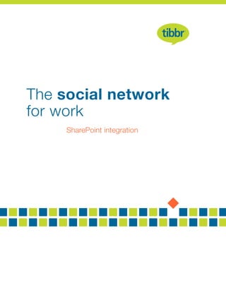 The social network
for work
SharePoint integration
 