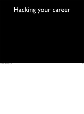 Hacking your career

Tuesday, December 4, 12

14

 