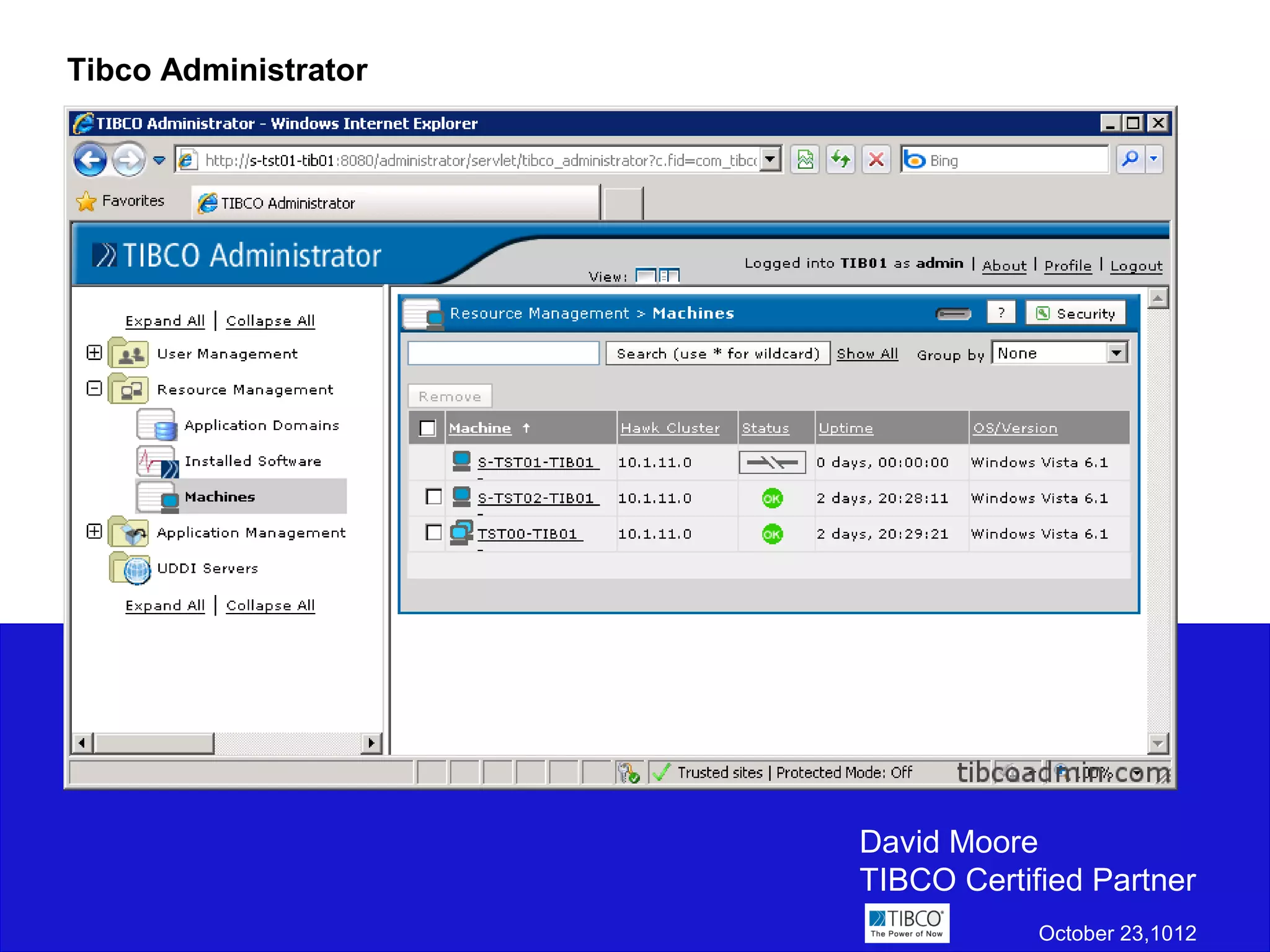 Tibco Administrator




                      David Moore
                      TIBCO Certified Partner
                                  October 23,1012
 