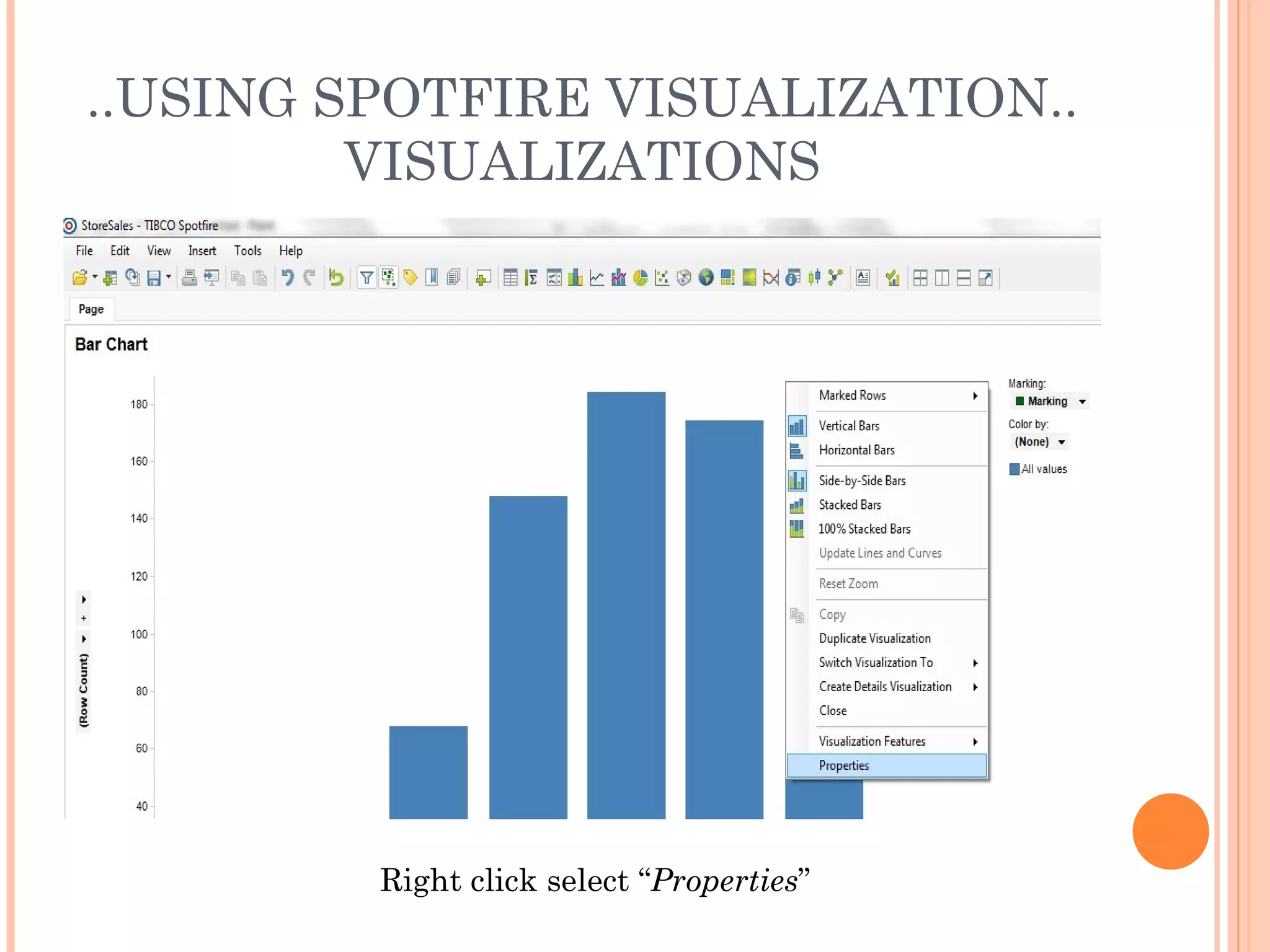 ..USING SPOTFIRE VISUALIZATION..
         VISUALIZATIONS




         Right click select “Properties”
 