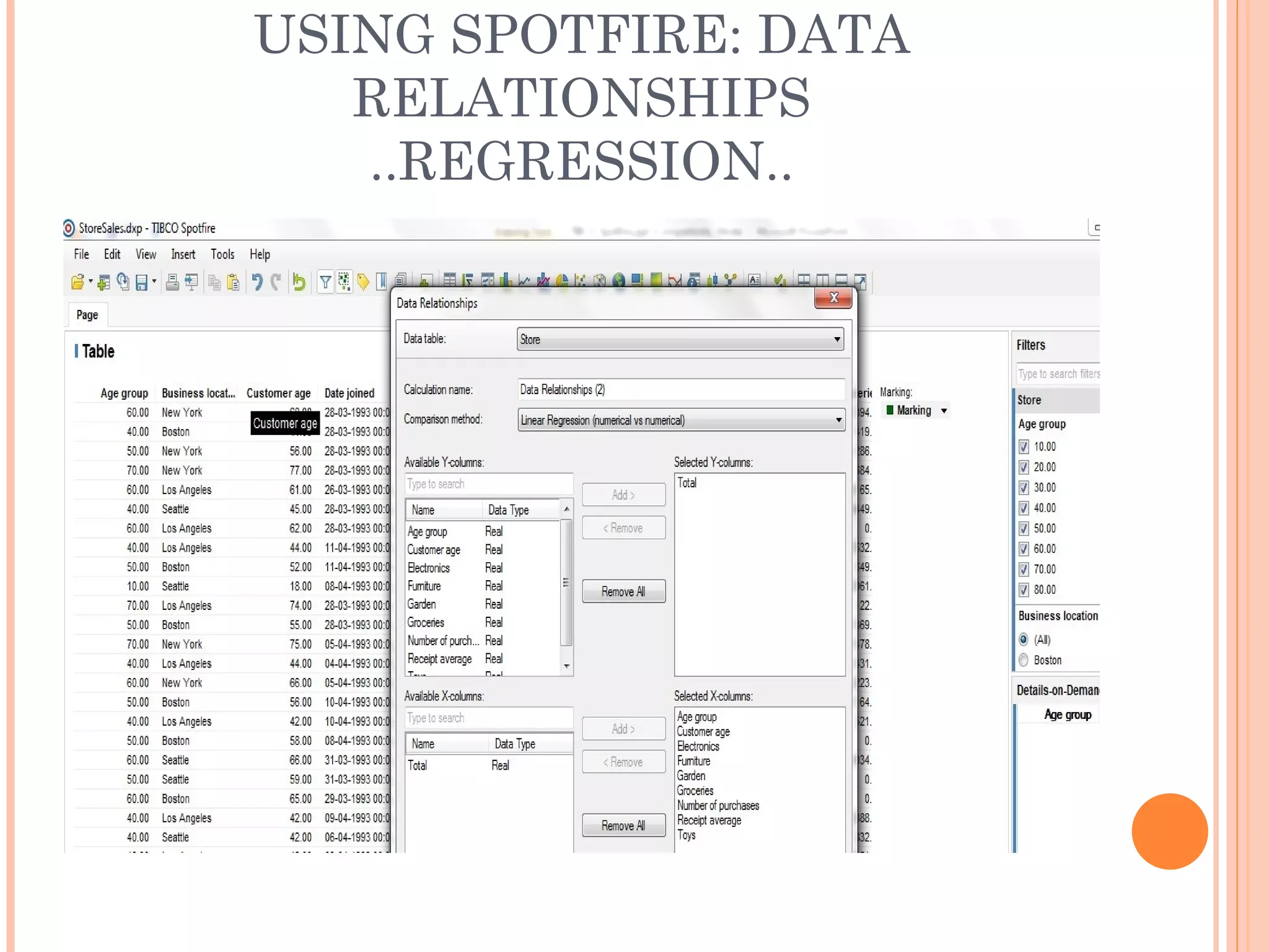 USING SPOTFIRE: DATA
   RELATIONSHIPS
   ..REGRESSION..
 