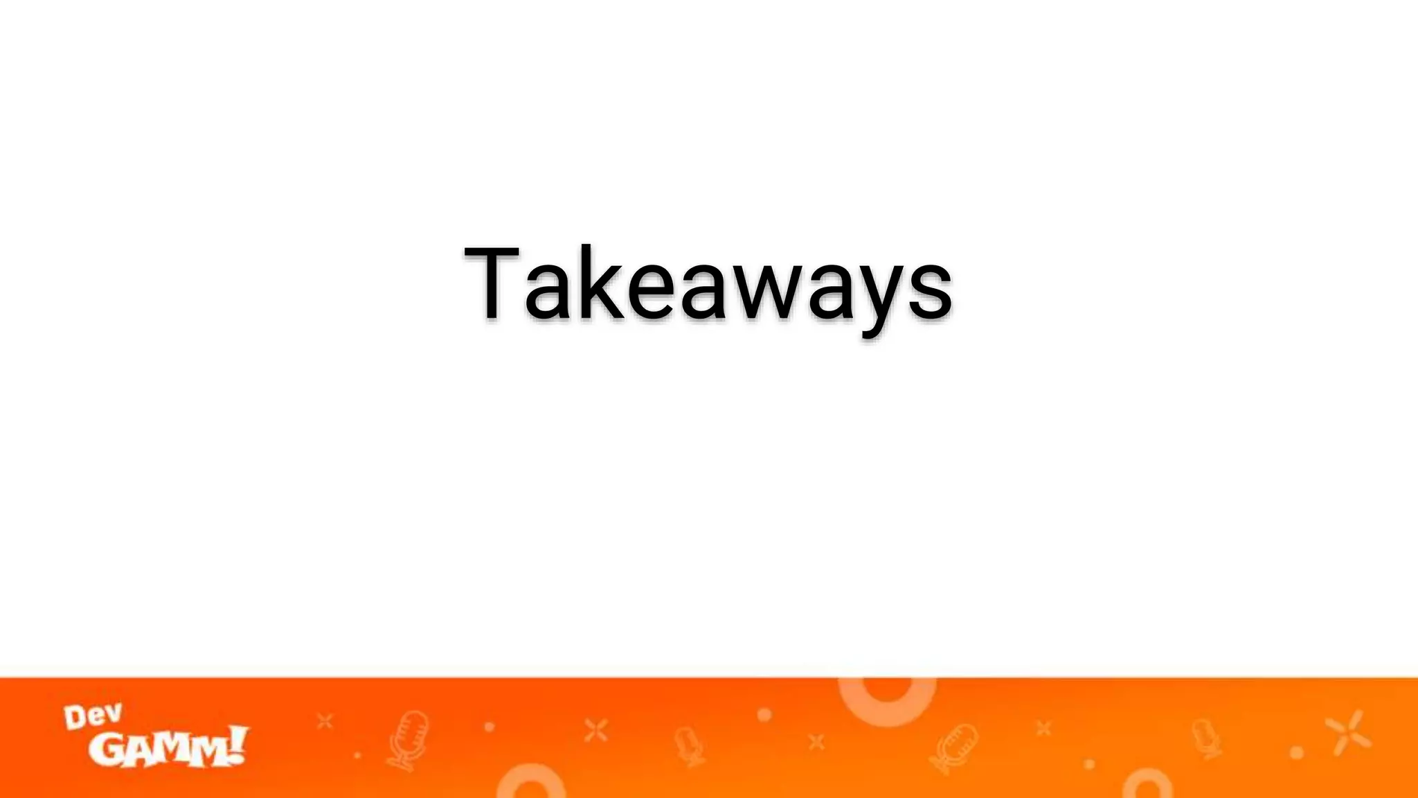 Takeaways
 