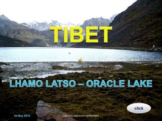 TIBET LHAMO LATSO – ORACLE LAKE click http://my.opera.com/vinhbinhpro 04 May 2010 http://my.opera.com/vinhbinhpro 