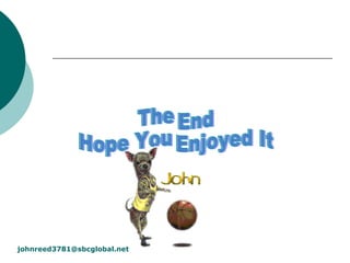 The End Hope You Enjoyed It [email_address] 