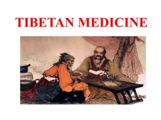 TIBETAN MEDICINE
 
