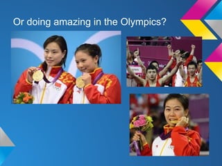 Or doing amazing in the Olympics?
 