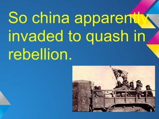 So china apparently
invaded to quash in
rebellion.
 
