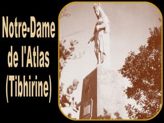 Notre-Dame de l'Atlas (Tibhirine) 