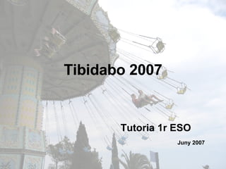 Tibidabo 2007 Tutoria 1r ESO Juny 2007 