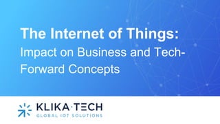 The Internet of Things: Impact on Business and Tech-Forward Concepts | PDF