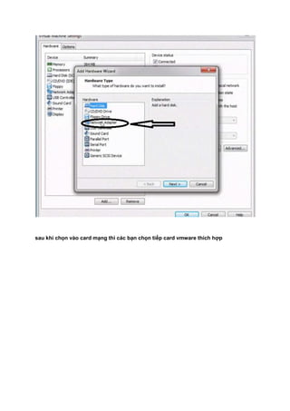 sau khi chọn vào card mạng thì các bạn chọn tiếp card vmware thích hợp
 