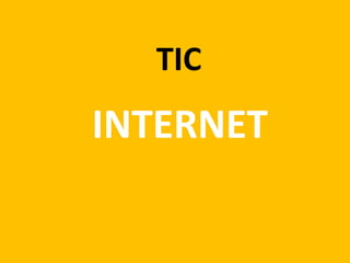 TIC
INTERNET
 