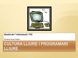 Gestió de l' informació i TIC

Carolina Arcas Febrer
 