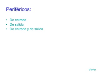 Periféricos: De entrada De salida De entrada y de salida Volver 