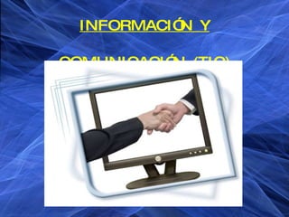 LAS TECNOLOGÍAS DE LA INFORMACIÓN Y COMUNICACIÓN (TIC) 