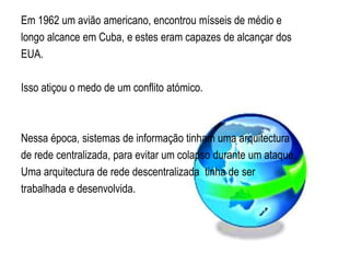 Na Inglaterra, uma vez que a rede NPL foi trabalhada e desenvolvidanuma base comercial, imensos usuários e transferências de arquivoseram esperados.Para evitar o congestionamento das linhas, os arquivos enviados foramdivididos em pacotes para facilitar mais a devida transferência.Mas chegando aos devidos destinários eram reunidos novamente.E então nasceu a “ Comutação de pacotes “.