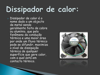 O cabo sataé o cabo que transfere as informações da placa mãe para o hdsata. Cabo Sata: