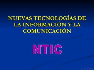 NUEVAS TECNOLOGÍAS DE LA INFORMACIÓN Y LA COMUNICACIÓN NTIC 