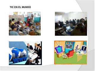TIC EN EL MUNDO
 