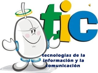 tecnologías de la
información y la
 comunicación
 