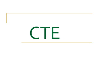 CTE
 