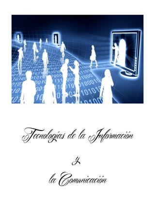 Tecnologías de la Información
y
la Comunicación

 