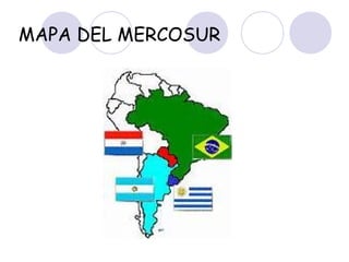 MAPA DEL MERCOSUR

 