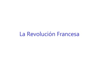 La Revolución Francesa

 