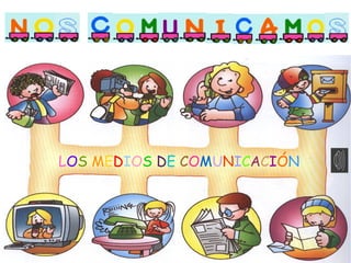 LOS MEDIOS DE COMUNICACIÓN
 