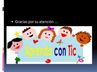  Gracias por su atención …
 