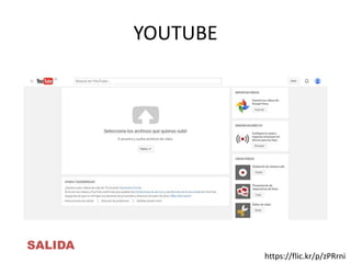 YOUTUBE
SALIDA
https://flic.kr/p/zPRrni
 