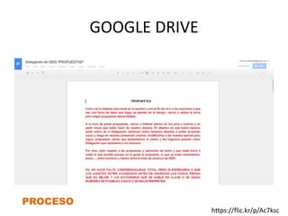 GOOGLE DRIVE
PROCESO
https://flic.kr/p/Ac7ksc
 