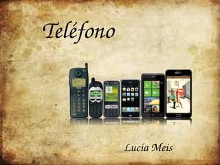 Teléfono
   
                                                    
                                              Lucía Meis 
 