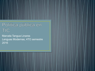 Marcela Tangua Linares
Lenguas Modernas, 4TO semestre
2016
 