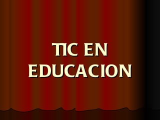 TIC EN EDUCACION 