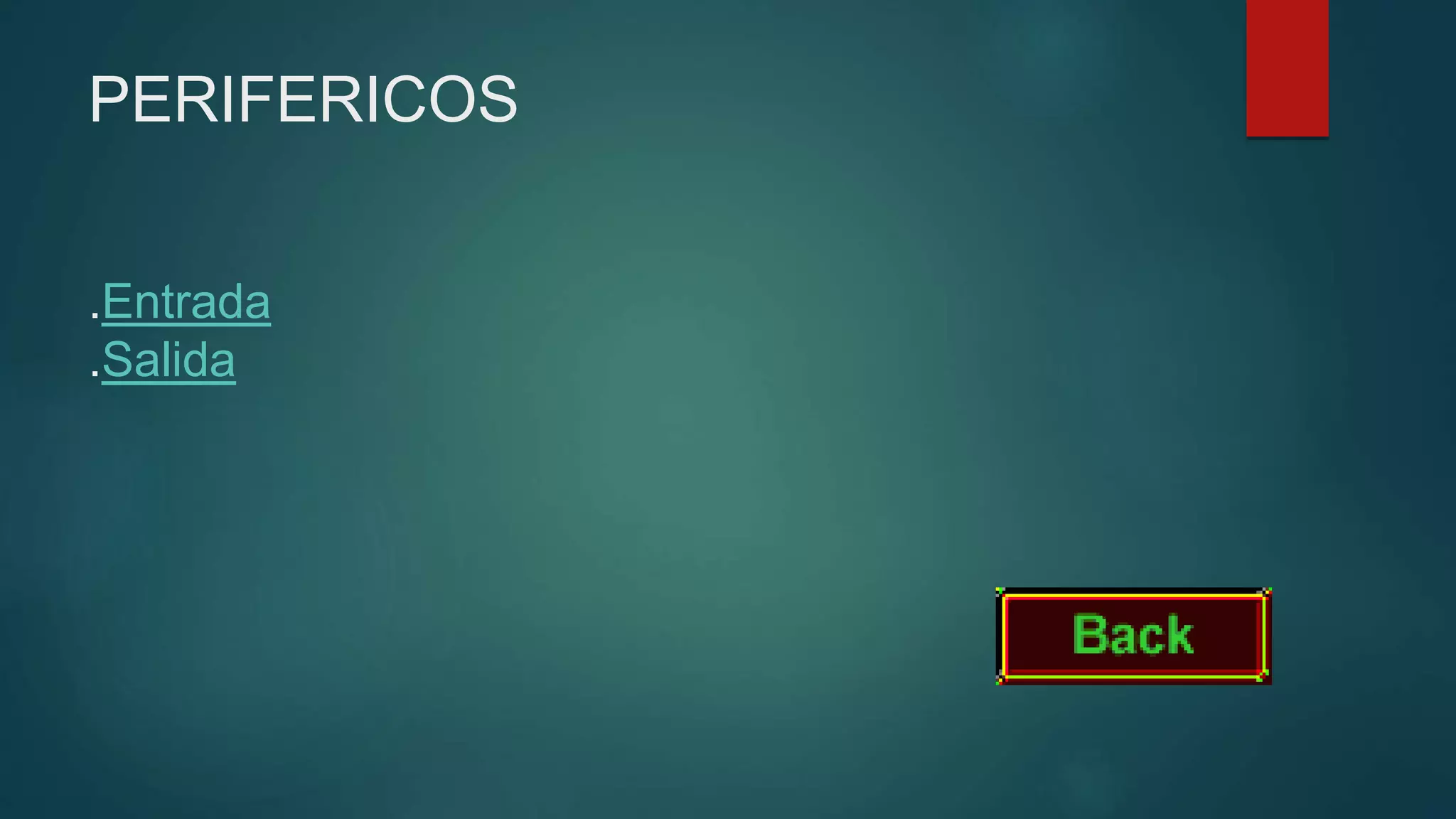 PERIFERICOS
.Entrada
.Salida
 