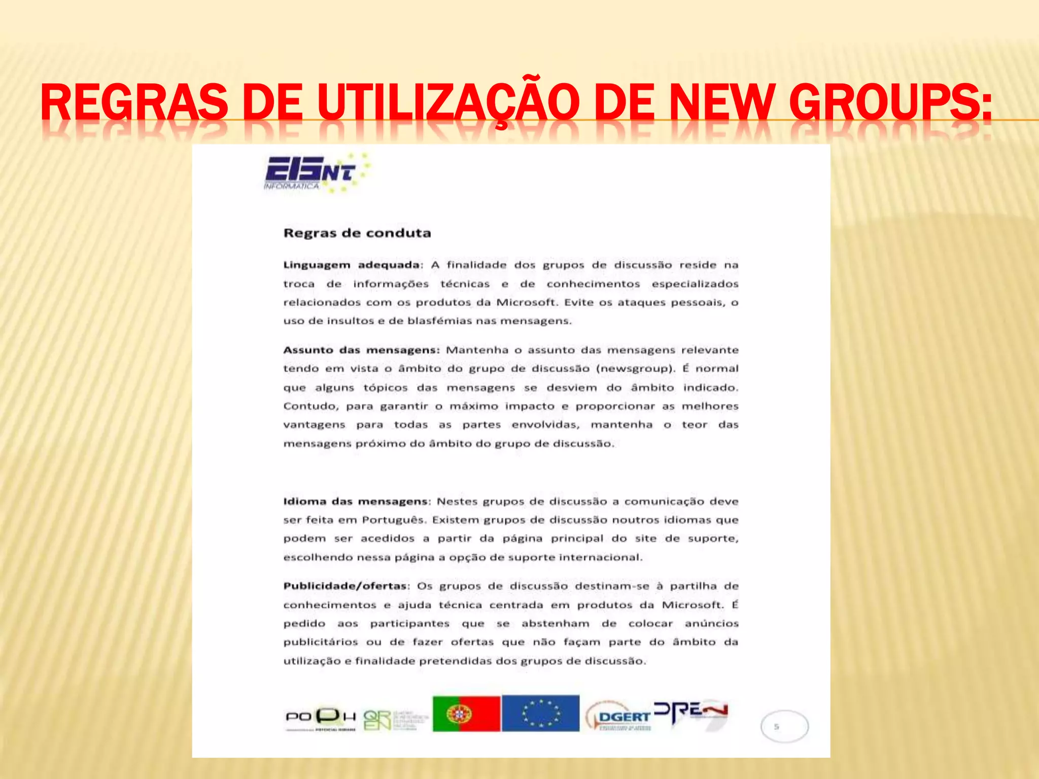 REGRAS DE UTILIZAÇÃO DE NEW GROUPS:
 