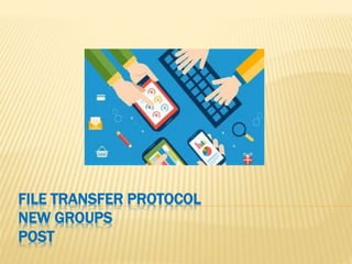 FILE TRANSFER PROTOCOL
NEW GROUPS
POST
 