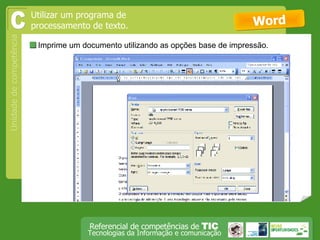  Imprime um documento utilizando as opções base de impressão. Word C Utilizar um programa de processamento de texto. 