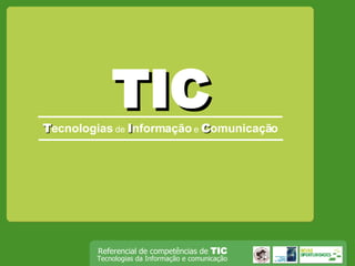 TIC T ecnologias  de   I nformação   e  C omunicação 